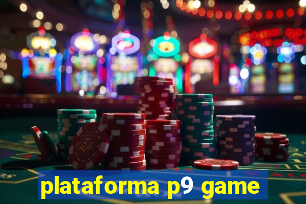 plataforma p9 game